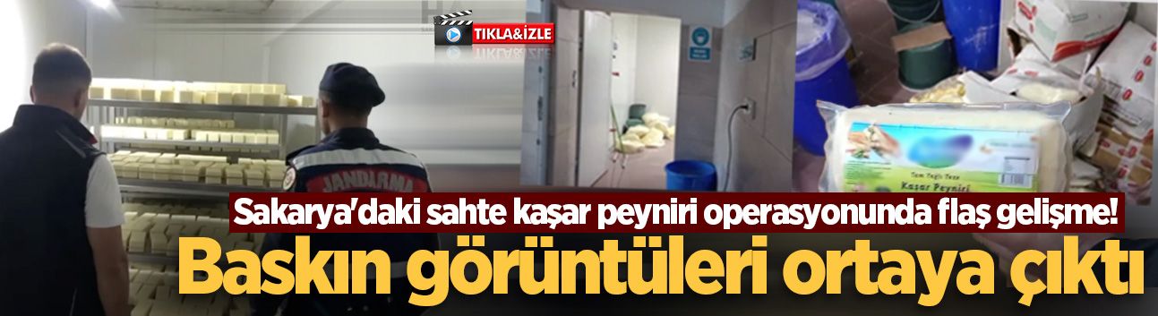 Sakarya'daki sahte kaşar peyniri operasyonunda flaş gelişme! Baskın görüntüleri ortaya çıktı