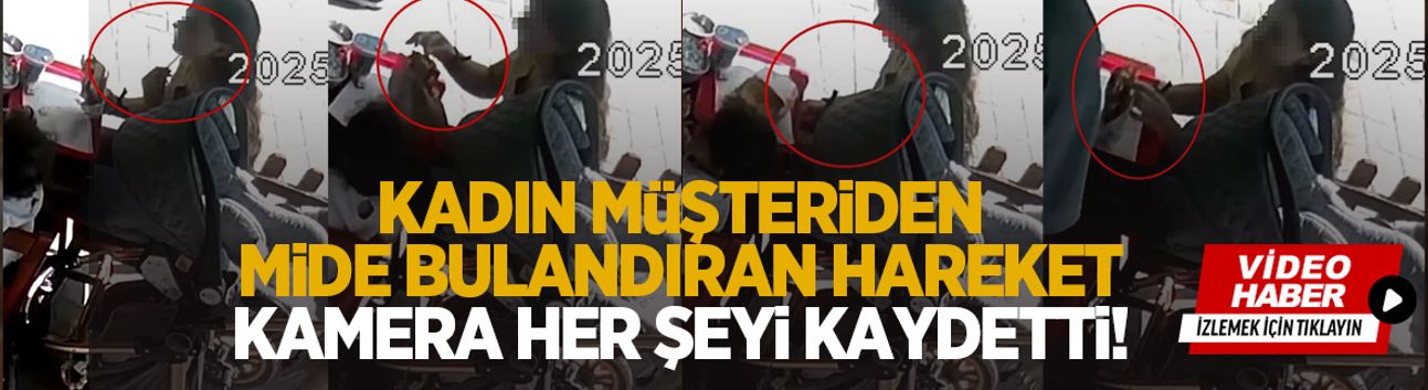 Kadın müşteriden miğde bulanduıran hareket; İşte o anlar
