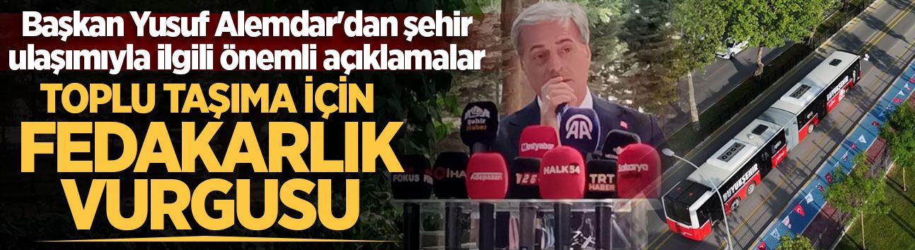 Başkan Yusuf Alemdar'dan şehir ulaşımıyla ilgili önemli açıklamalar