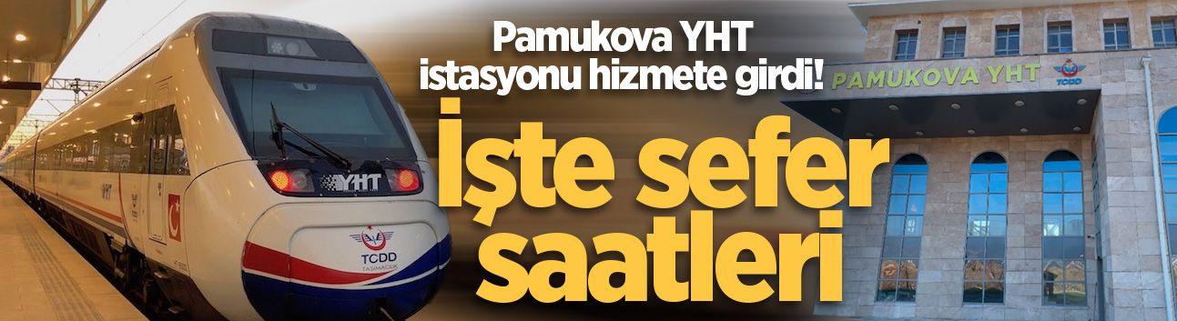 Pamukova YHT istasyonu hizmete girdi! İşte sefer saatleri