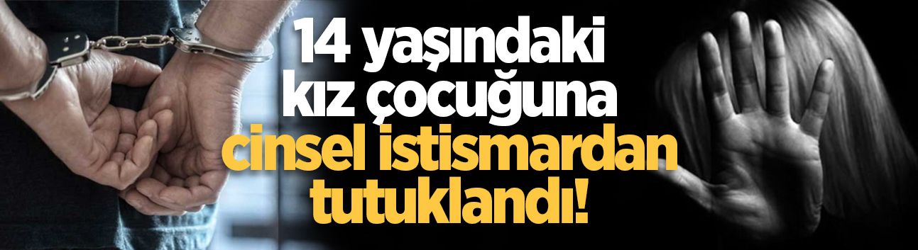 Karasu'da iğrenç iddia: 14 yaşındaki kız çocuğuna cinsel istismara tutuklama!