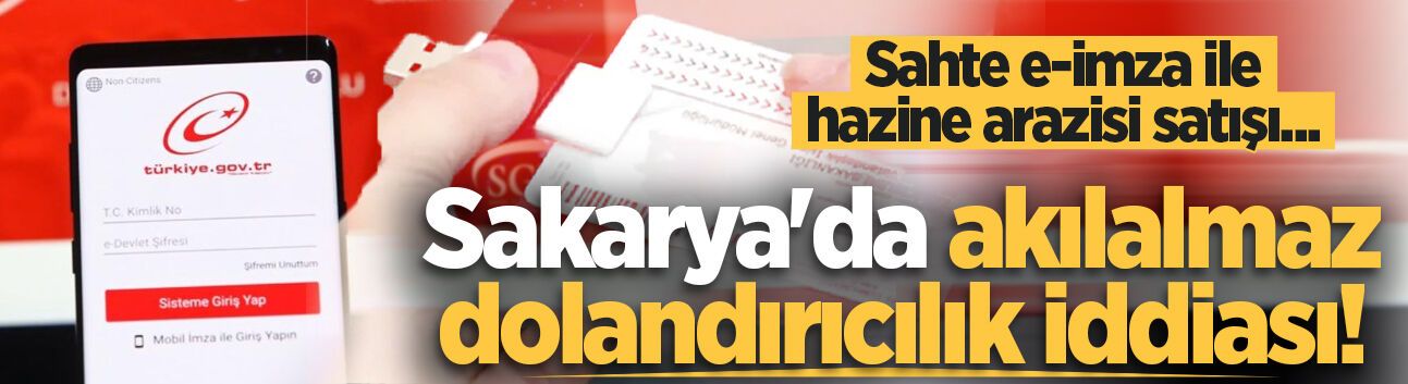 Sakarya'da akılalmaz dolandırıcılık iddiası! Sahte e-imza ile hazine arazisi satışı...