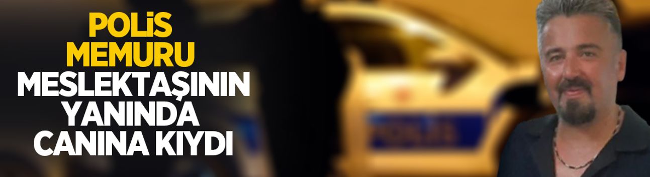 Acı olay: Polis memuru kendisini vurup canına kıydı