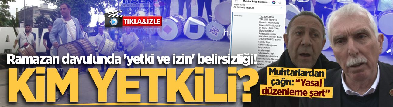 Sakarya'da ramazan davulunda 'yetki ve izin' belirsizliği! "Ne kanun var ne sorumlu kurum"