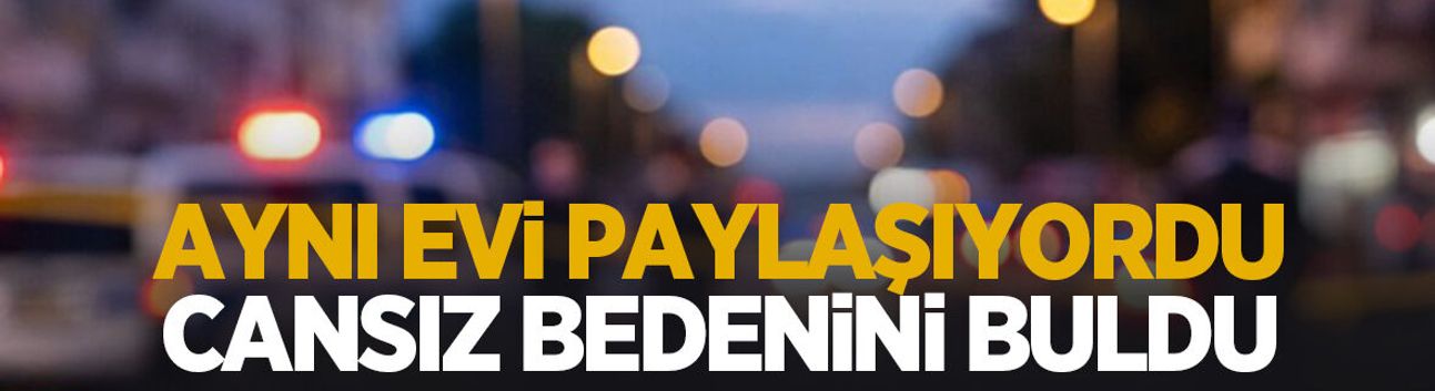 Acı olay; Arkadaşını ölü buldu