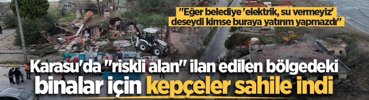 Karasu sahilinde yıkım başladı!