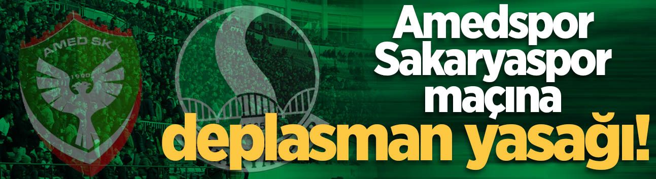 Amedspor-Sakaryaspor maçına deplasman yasağı!