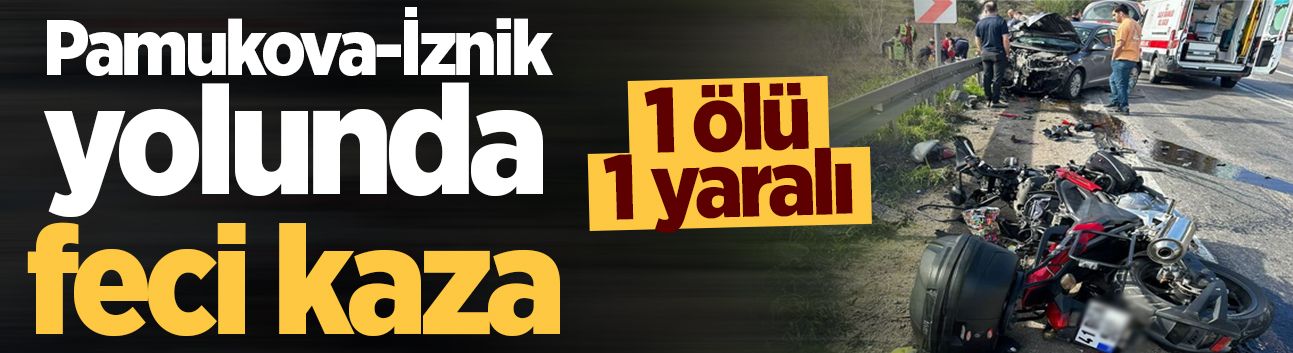 Motosiklet ile otomobil kafa kafaya çarpıştı: 1 ölü, 1 yaralı