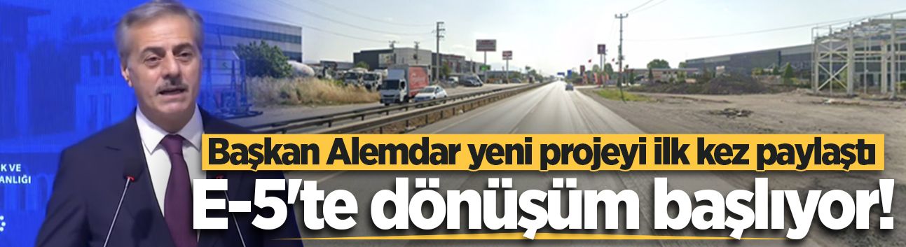 Başkan Alemdar yeni projeyi ilk kez paylaştı: E-5'te dönüşüm başlıyor!