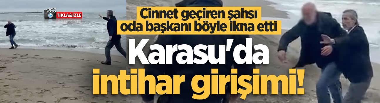 Karasu'da intihar girişimi! Cinnet geçiren şahsı oda başkanı böyle ikna etti
