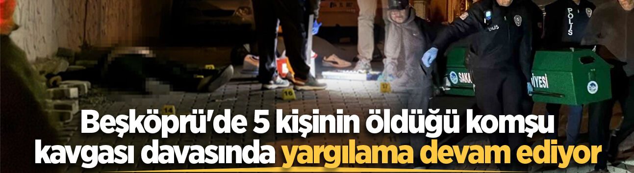 Beşköprü'de 5 kişinin öldüğü komşu kavgası davasında yargılama devam ediyor