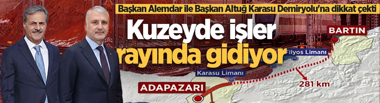 Başkan Alemdar ile Başkan Altuğ Karasu Demiryolu’na dikkat çekti: Kuzeyde işler rayında gidiyor