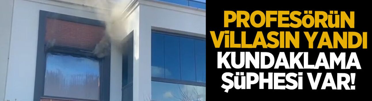 Profesörün villası yandı; Kundaklama şüphesi