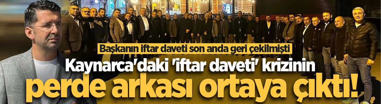Kaynarca'daki 'iftar daveti' krizinin perde arkası ortaya çıktı!
