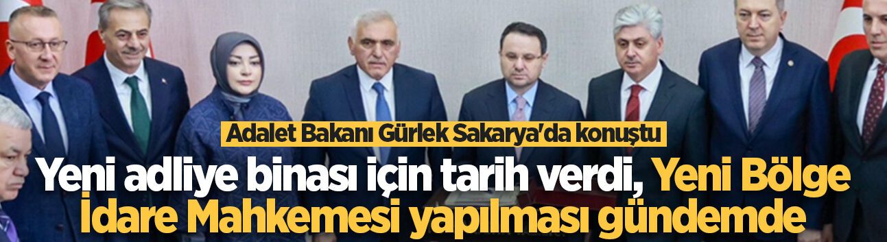 Adalet Bakanı Gürlek: Sakarya'nın yeni adliye binası 2026 sonunda tamamlanacak