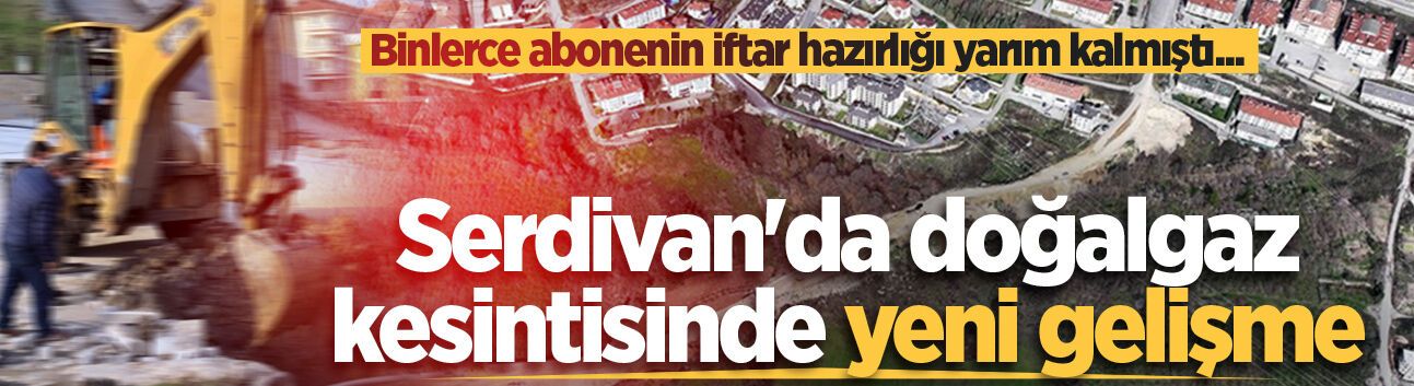 Serdivan'da doğalgaz kesintisinde yeni gelişme