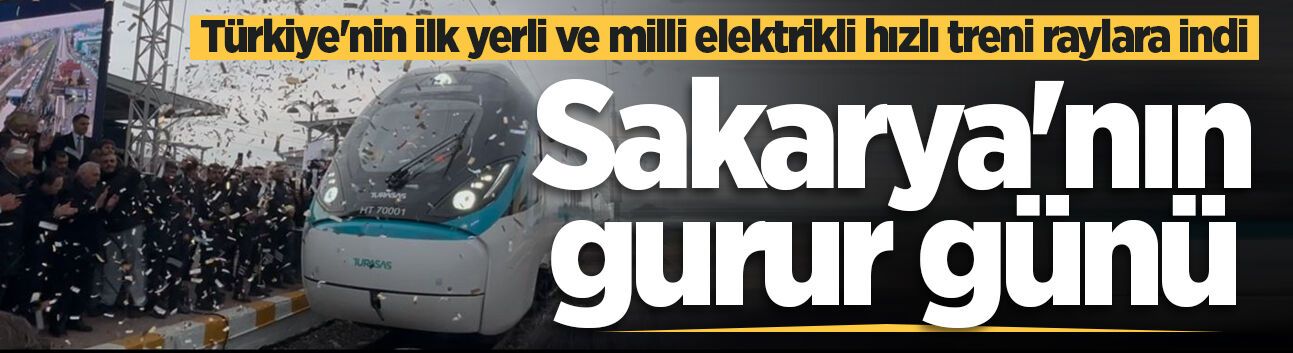 Sakarya'nın gurur günü: Türkiye'nin ilk yerli ve milli elektrikli hızlı treni raylara indi