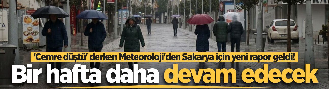 'Cemre düştü' derken Meteoroloji'den Sakarya için yeni rapor geldi! Bir hafta daha devam edecek