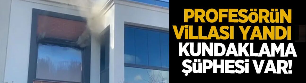 Profesörün villası yandı; Kundaklama şüphesi