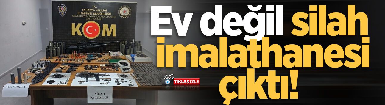 Ev değil silah imalathanesi çıktı!