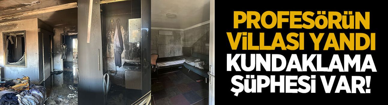 Profesörün villası yandı; Kundaklama şüphesi
