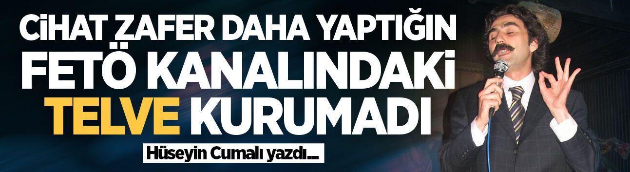 Cihat Zafer daha yaptığın FETÖ kanalındaki TELVE kurumadı
