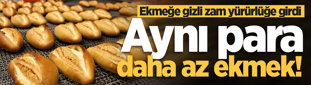 Sakarya'da ekmeğe gizli zam yürürlüğe girdi! Gramaj düştü, fiyat aynı kaldı