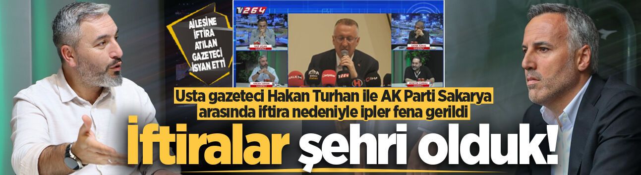 Usta gazeteci Hakan Turhan ile AK Parti Sakarya arasında iftira nedeniyle ipler fena gerildi